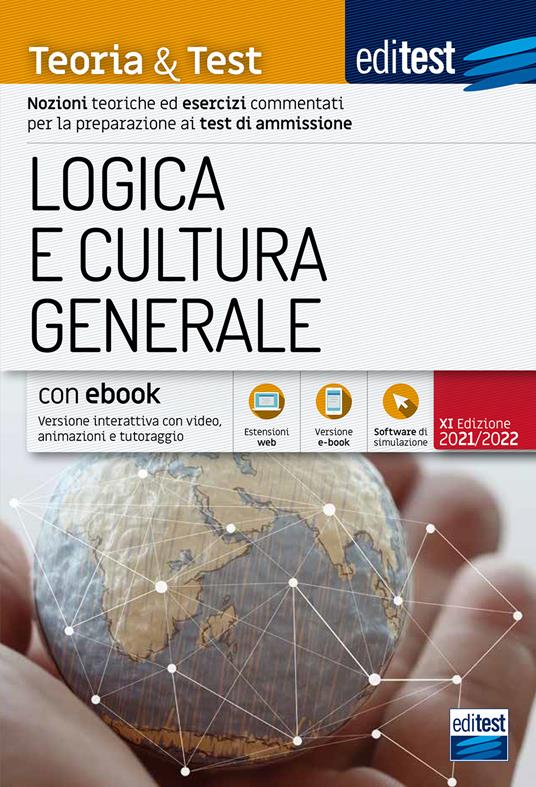 EdiTEST. Logica e cultura generale. Teoria & test. Nozioni teoriche ed esercizi commentati per la preparazione ai test di accesso. Con approfondimento di attualità in omaggio. Con e-book. Con software di simulazione - copertina