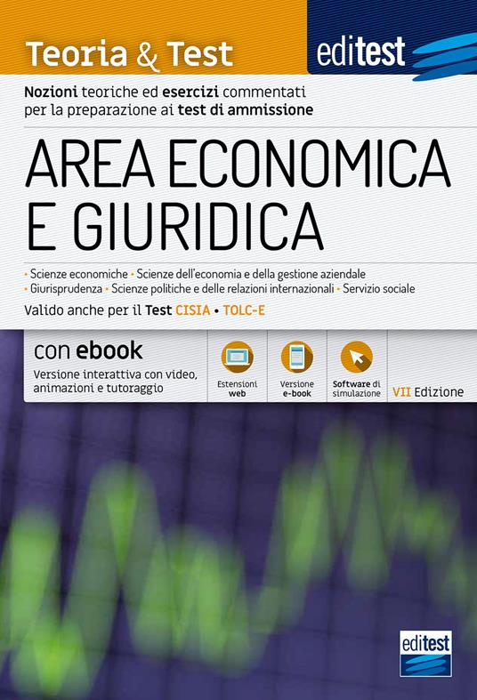EdiTEST. Area economica e giuridica. Teoria & test. Nozioni teoriche ed esercizi commentati per la preparazione ai test di ammissione. Valido anche per il test CISIA e TOLC-E. Con aggiornamento online. Con e-book. Con software di simulazione - copertina