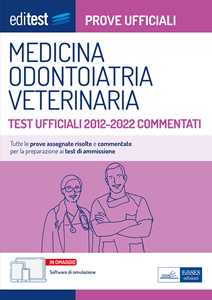 Libro Medicina, odontoiatria e veterinaria. Test ufficiali 2012-2022 commentati. Con software di simulazione 