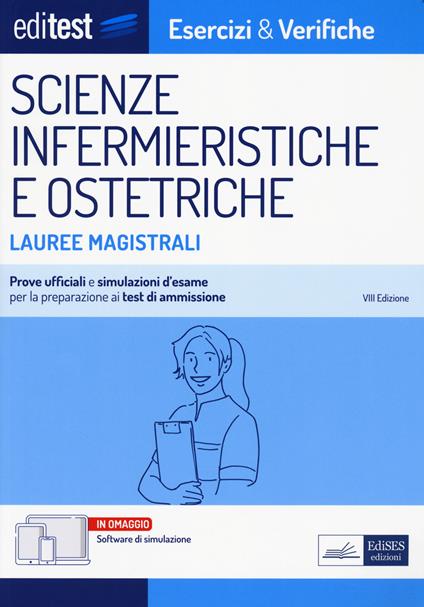 Editest. Lauree magistrali. Scienze infermieristiche e ostetriche. Esercizi & verifiche. Prove ufficiali e simulazioni d'esame per la preparazione ai test di ammissione. Con software di simulazione - copertina