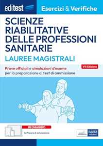 Libro EdiTEST. Lauree magistrali. Scienze riabilitative delle professioni sanitarie. Esercizi & verifiche. Prove ufficiali e simulazioni d'esame per la preparazione ai test di accesso. Con software di simulazione 