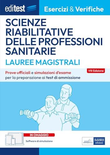 EdiTEST. Lauree magistrali. Scienze riabilitative delle professioni sanitarie. Esercizi & verifiche. Prove ufficiali e simulazioni d'esame per la preparazione ai test di accesso. Con software di simulazione - copertina