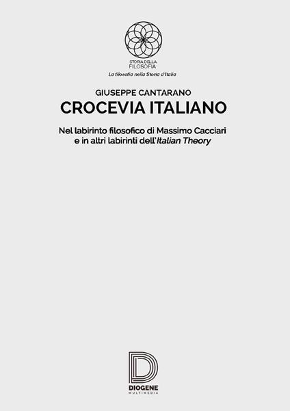 Crocevia italiano. Nel labirinto filosofico di Massimo Cacciari e in altri labirinti dell'Italian Theory - Giuseppe Cantarano - copertina