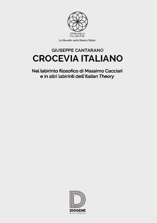 Crocevia italiano. Nel labirinto filosofico di Massimo Cacciari e in altri labirinti dell'Italian Theory - Giuseppe Cantarano - copertina