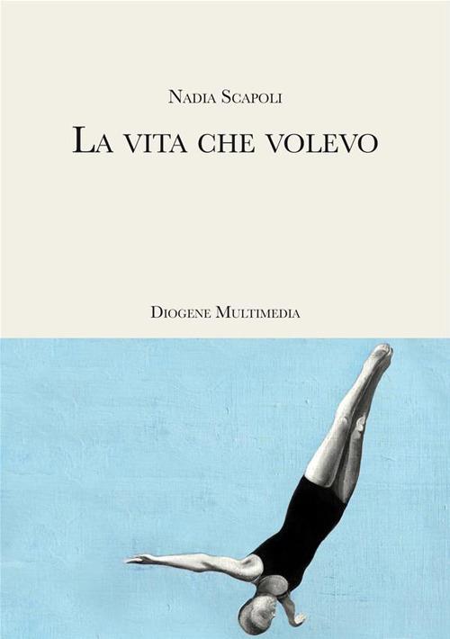 La vita che volevo - Nadia Scapoli - ebook