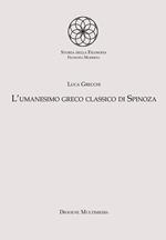 L' umanesimo greco classico di Spinoza