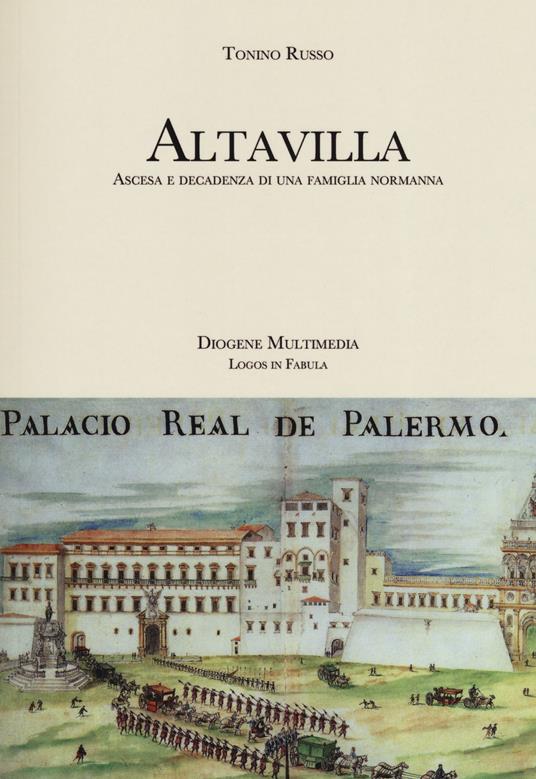 Altavilla. Ascesa e decadenza di una famiglia normanna - Tonino Russo - copertina