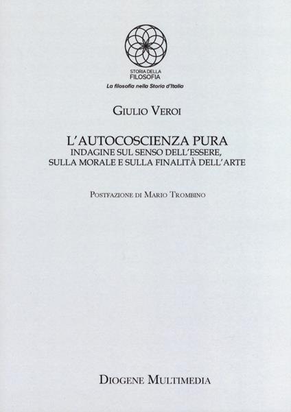 L' autocoscienza pura. Indagine sul senso dell'essere, sulla morale e sulla finalità dell'arte - Giulio Veroi - copertina