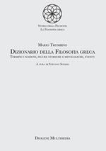 Dizionario della filosofia greca. Termini e nozioni, figure storiche e mitologiche, eventi