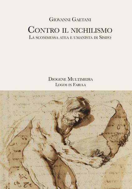 Contro il nichilismo. La scommessa atea e umanista di Sisifo - Giovanni Gaetani - copertina