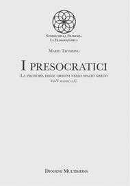 I presocratici. La filosofia delle origini nello spazio greco. VII-V secolo a.C.