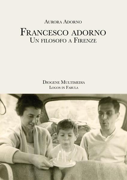 Francesco Adorno. Un filosofo a Firenze - Aurora Adorno - copertina