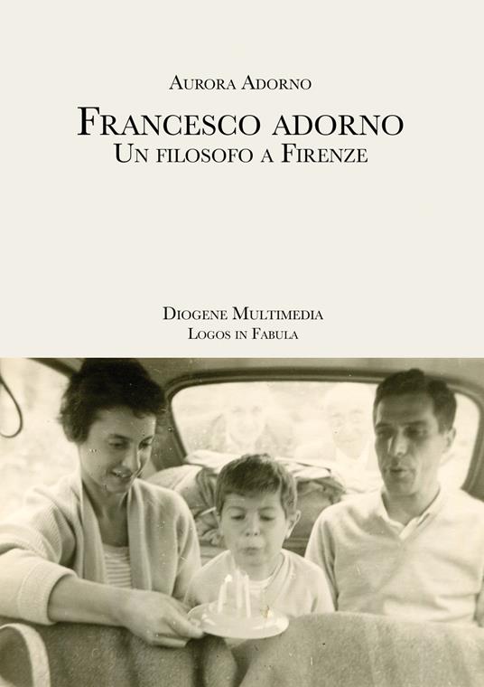 Francesco Adorno. Un filosofo a Firenze - Aurora Adorno - copertina