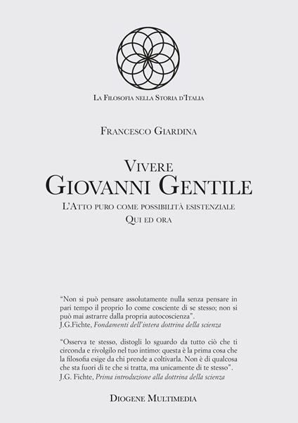 Vivere Giovanni Gentile. L'atto puro come possibilità esistenziale. Qui ed ora - Francesco Giardina - copertina