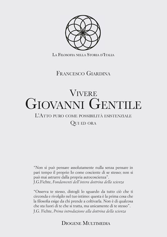 Vivere Giovanni Gentile. L'atto puro come possibilità esistenziale. Qui ed ora - Francesco Giardina - copertina