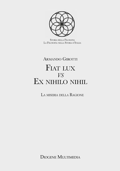 Fiat lux Vs Ex nihilo nihil. La miseria della ragione - Armando Girotti - copertina