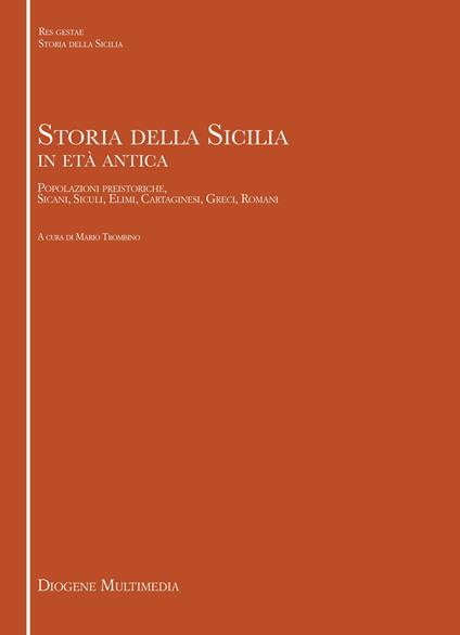 Storia della Sicilia in età antica. Popolazione preistoriche, sicani, siculi, elimi, cartaginesi, greci, romani - copertina