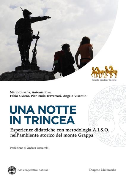 Una notte in trincea. Esperienze didattiche con metodologia A.I.S.O. nell'ambiente storico del monte Grappa - Mario Busana,Antonia Piva,Fabio Siviero - copertina