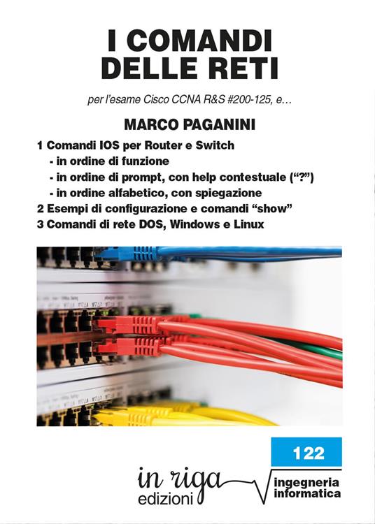 I comandi delle reti. Per l'esame Cisco CCNA v6 R&S #200-125, e... - Marco Paganini - copertina