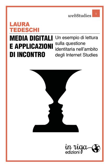 Media digitali e applicazioni di incontro. Un esempio di lettura sulla questione identitaria nell'ambito degli Internet Studies - Laura Tedeschi - copertina