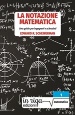 La notazione matematica. Una guida per ingegneri e scienziati