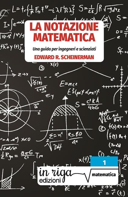 La notazione matematica. Una guida per ingegneri e scienziati - Edward R. Scheinerman - copertina