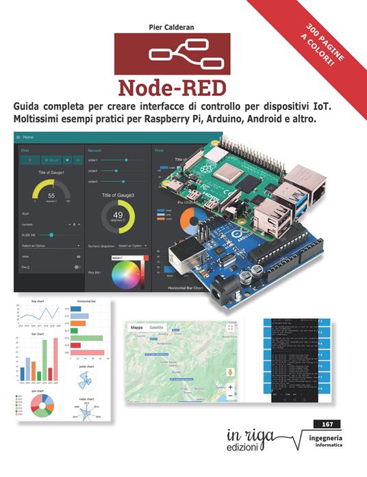 Node-RED. Guida completa per creare interfacce di controllo per dispositivi IoT. Moltissimi esempi pratici per Raspberry Pi, Arduino, Android e altri - Pier Calderan - copertina