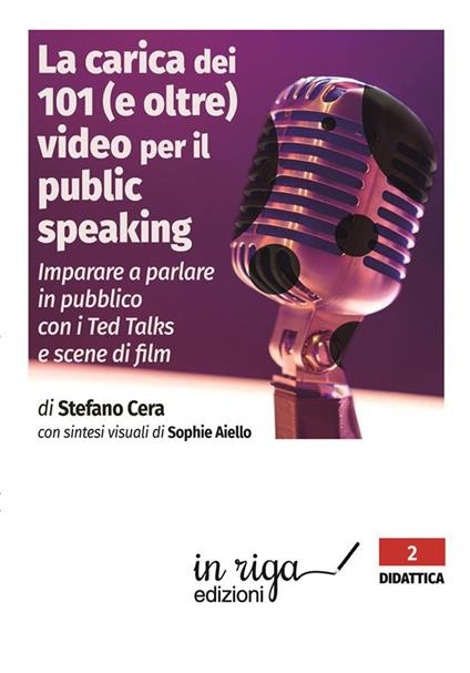 La carica dei 101 (e oltre) video per il public speaking. Per imparare a parlare in pubblico - Stefano Cera,Sophie Aiello - copertina