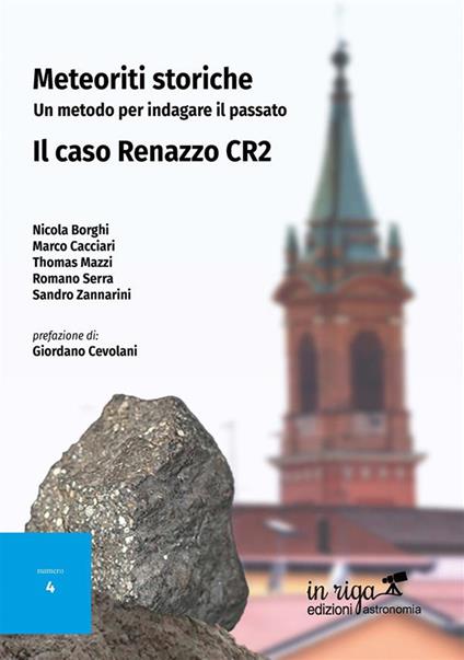 Meteoriti storiche. Un metodo per indagare il passato. Il caso Renazzo CR2 - Nicola Borghi,Marco Cacciari,Thomas Mazzi - copertina