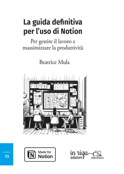 La guida definitiva per l'uso di Notion. Per gestire il lavoro e massimizzare la produttività - Beatrice Mula - copertina