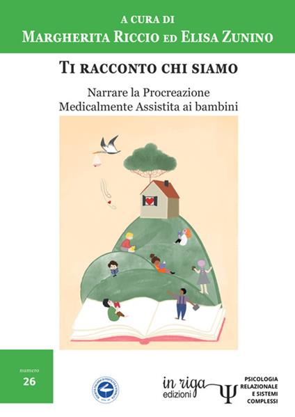 Ti racconto chi siamo. Narrare la procreazione medicalmente assistita ai bambini - Margherita Riccio,Elisa Zunino - copertina