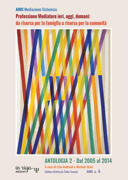 Professione Mediatore ieri, oggi, domani: da risorsa per la famiglia a risorsa per la comunità. Antologia. Vol. 2: Dal 2005 al 2014 - copertina