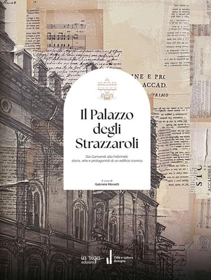 Il palazzo degli Strazzaroli. Dai Garisendi alla Feltrinelli: storia, arte e protagonisti di un edificio iconico - copertina