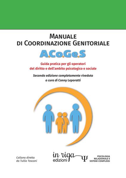 Manuale di coordinazione genitoriale (A.Co.Ge.S.). Guida pratica per gli operatori del diritto e dell'ambito psicogiuridico - Giancarlo Francini,Conny Leporatti,Francesco Valdilonga - copertina