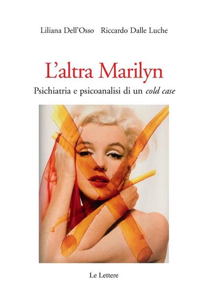 L' altra Marilyn. Psichiatria e psicoanalisi di un cold case - Riccardo Dalle Luche,Liliana Dell'Osso - ebook