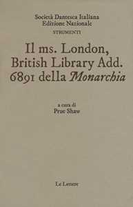 Il ms. London British Library Add. 6891 della «Monarchia»