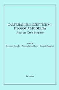 Cartesianismi, scetticismi, filosofia moderna. Studi per Carlo Borghero