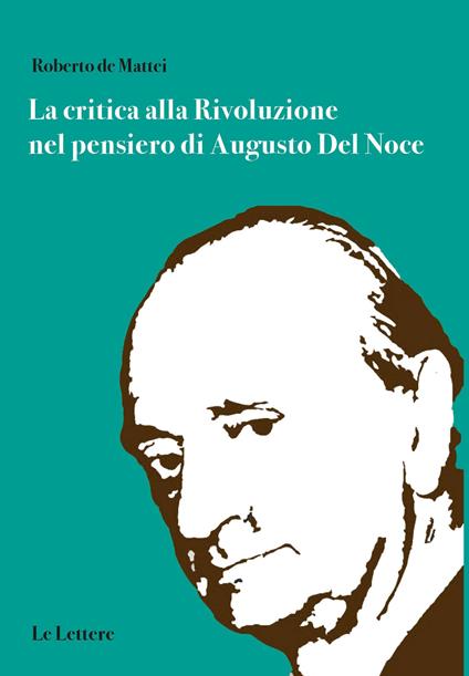 La critica alla rivoluzione nel pensiero di Augusto Del Noce - Roberto De Mattei - copertina