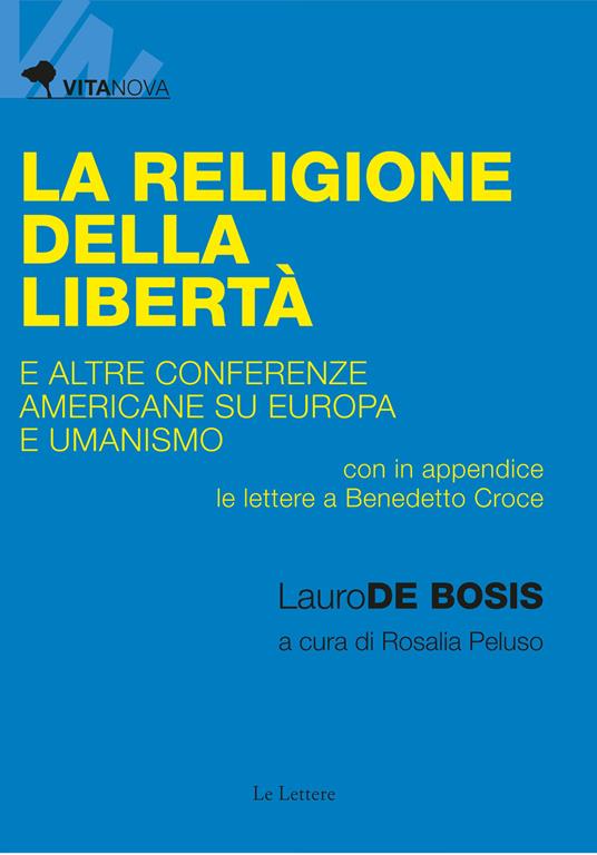 La religione della libertà e altre conferenze americane su Europa e umanismo - Lauro De Bosis - copertina