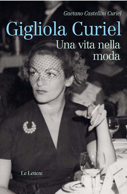 Gigliola Curiel. Una vita nella moda - Gaetano Castellini Curiel - copertina