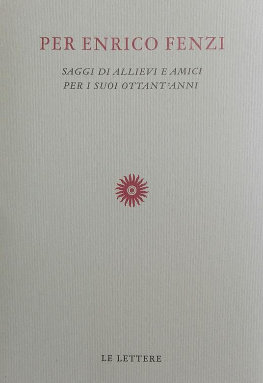 Per Enrico Fenzi. Saggi di allievi e amici per i suoi ottant'anni - copertina