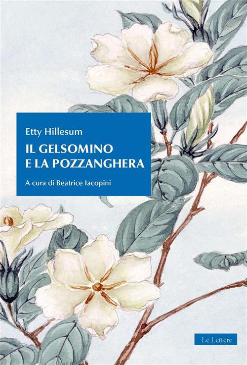 Il gelsomino e la pozzanghera - Etty Hillesum,Beatrice Iacopini - ebook