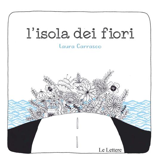 L' isola dei fiori. Ediz. a colori - Laura Carrasco - copertina
