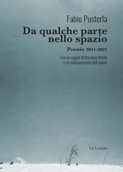 Da qualche parte nello spazio. Poesie 2011-2021 - Fabio Pusterla - copertina