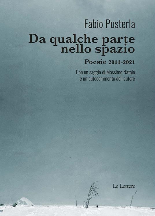 Da qualche parte nello spazio. Poesie 2011-2021 - Fabio Pusterla - copertina