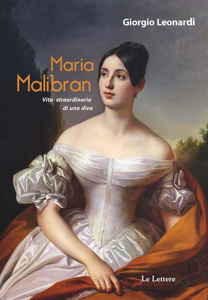 Maria Malibran. Vita straordinaria di una diva - Giorgio Leonardi - copertina