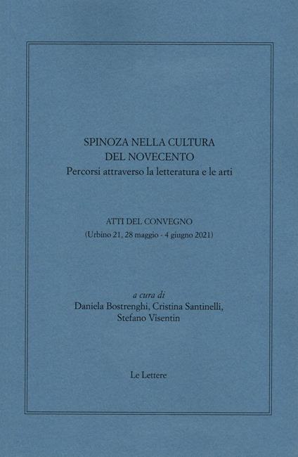 Spinoza nella cultura del Novecento. Percorsi attraverso la letteratura e le arti. Atti del convegno (Urbino 21, 28 maggio-4 giugno 2021) - copertina
