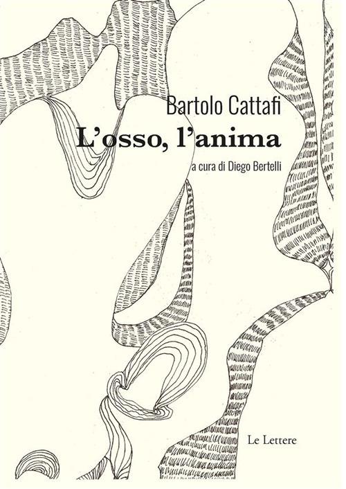 L' osso, l'anima - Bartolo Cattafi,Diego Bertelli - ebook