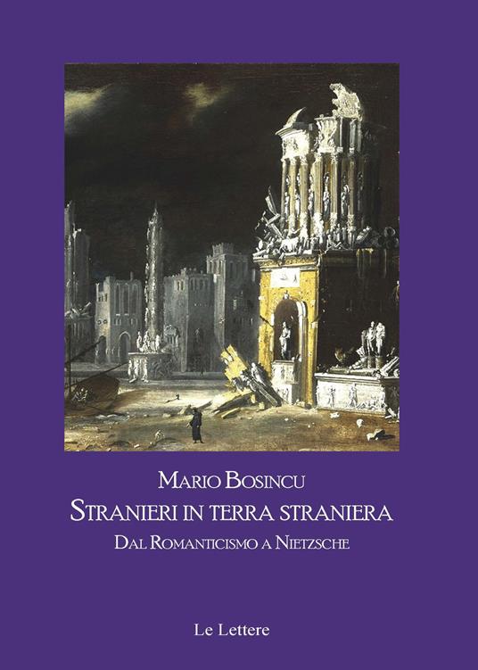 Stranieri in terra straniera. Dal Romanticismo a Nietzsche - Mario Bosincu - copertina