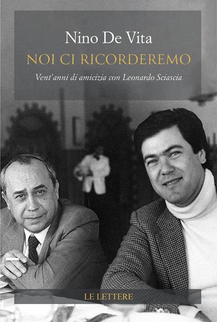 Noi ci ricorderemo. Vent'anni di amicizia con Leonardo Sciascia - Nino De Vita - copertina